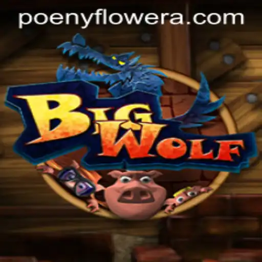 BigWolf: Dive into the World of Poenyflower