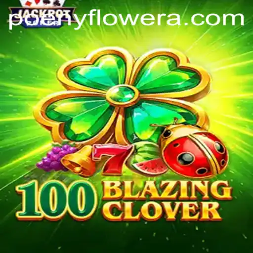 Unveiling the Enchantment of 100BlazingClover: A Journey Through Fantasy and Strategy